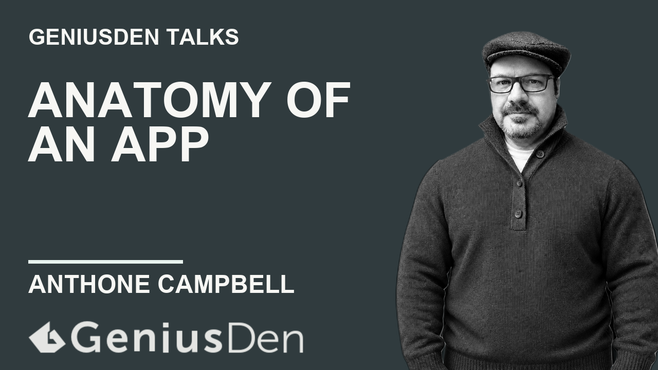 Anatomy of an App: From Idea to the App Store with Anthone Campbell presentation artwork
