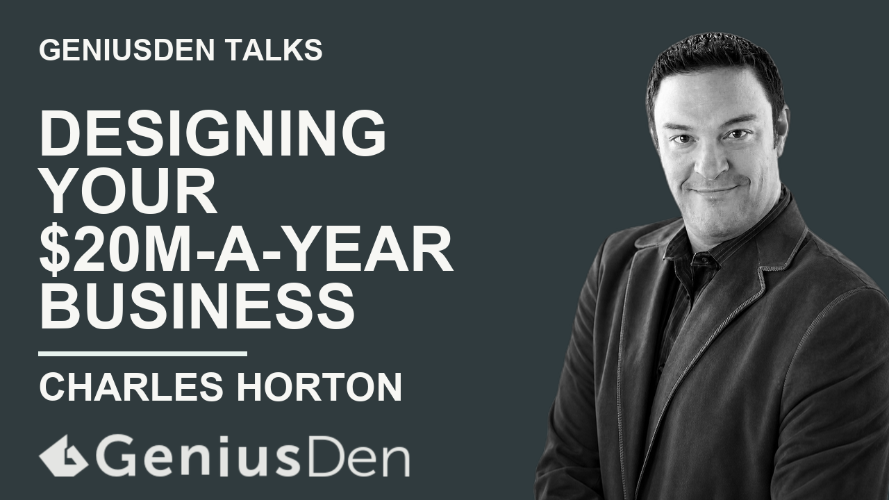 Designing Your $20M-a-Year Business with Charles Horton presentation artwork