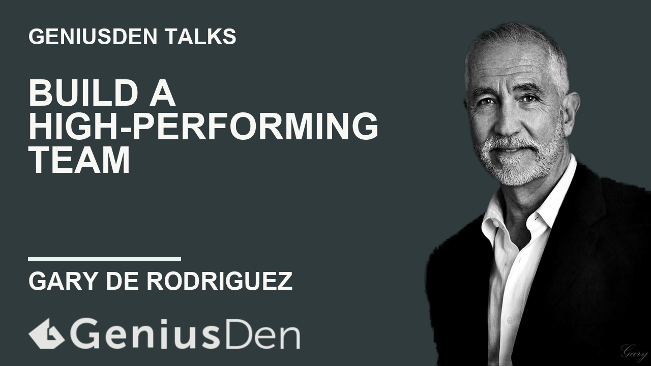 How to Build a High-Performing Team with Gary De Rodriguez presentation artwork
