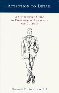 Attention to Detail: A Gentleman’s Guide to Professional Appearance and Conduct by Clint Greenleaf book cover