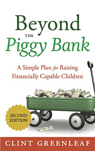 Beyond the Piggy Bank: A Simple Plan for Raising Financially Capable Children by Clint Greenleaf book cover