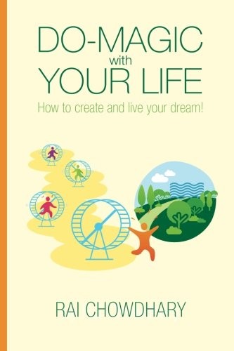 Do-Magic with Your Life: How to Create and Live Your Dream by Rai Chowdhary book cover