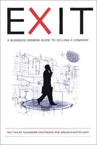 Exit: A Business Owner’s Guide to Selling a Company by Alexander Vantarakis and William Whitehurst book cover