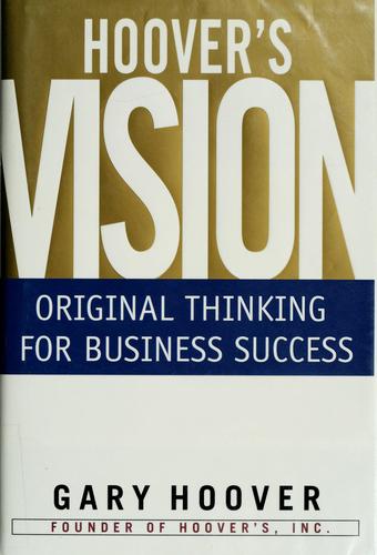 Hoover’s Vision: Original Thinking for Business Success by Gary Hoover book cover