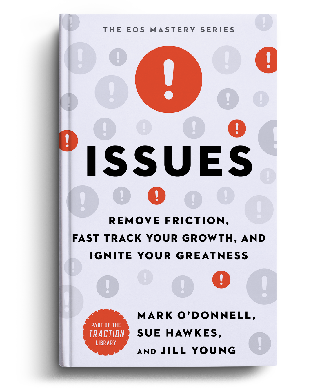 Issues: Remove Friction, Fast Track Your Growth, and Ignite Your Greatness by Mark O’Donnell, Sue Hawkes, and Jill Young book cover