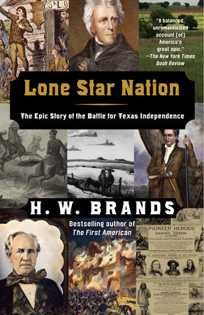 Lone Star Nation: The Epic Story of the Battle for Texas Independence by H. W. Brands book cover