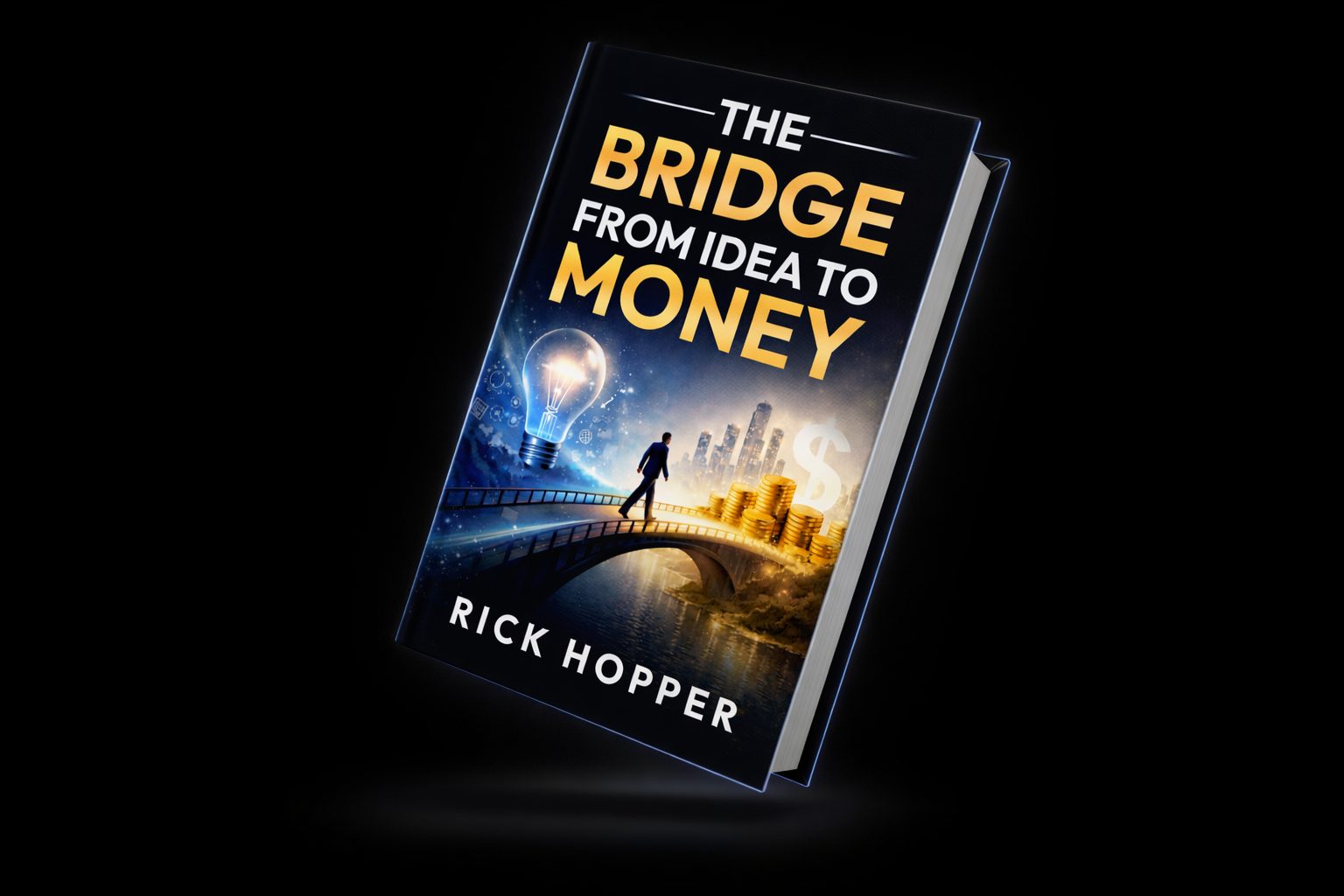 The Bridge from Idea to Money by Rick Hopper book cover