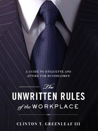 The Unwritten Rules of the Workplace: A Guide to Etiquette and Attire for Businessmen by Clint Greenleaf book cover
